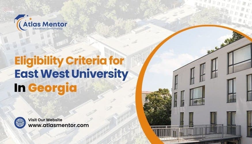 Eligibility Criteria for East West University Georgia
